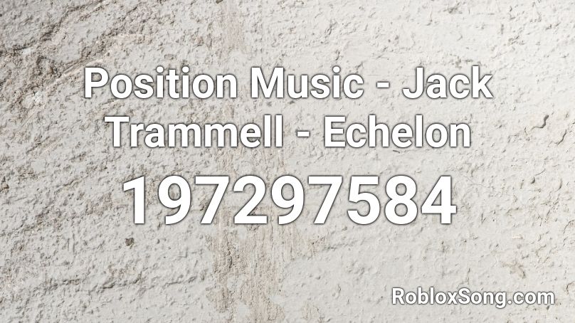 Position Music - Jack Trammell - Echelon Roblox ID