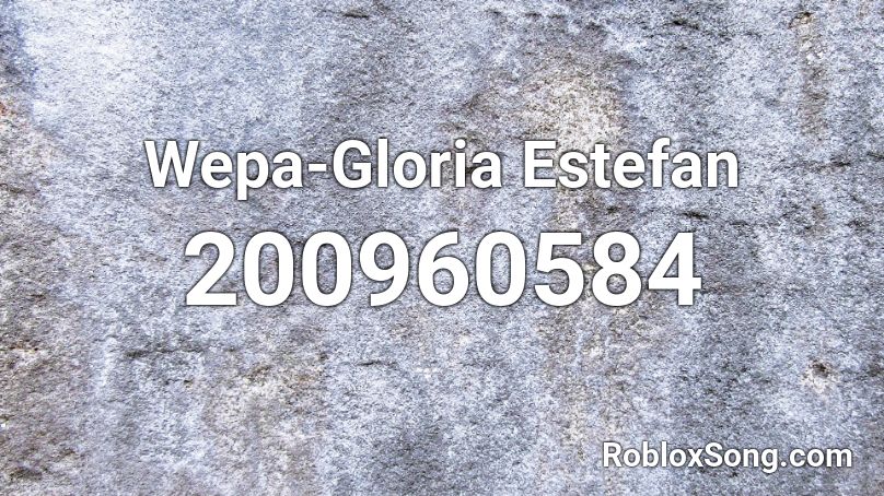 Wepa-Gloria Estefan Roblox ID