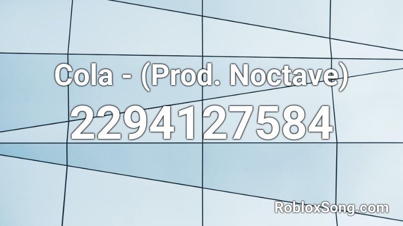 Cola - (Prod. Noctave) Roblox ID