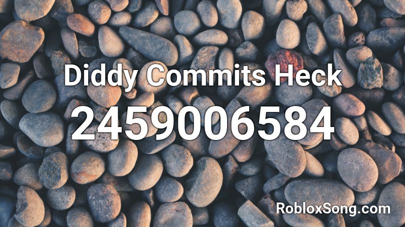 Diddy Commits Heck Roblox ID