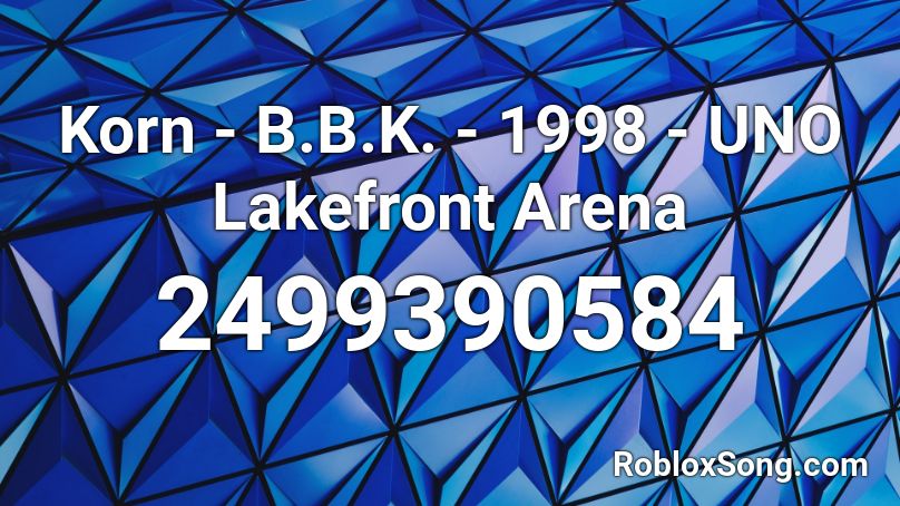 Korn - B.B.K. - 1998 - UNO Lakefront Arena Roblox ID