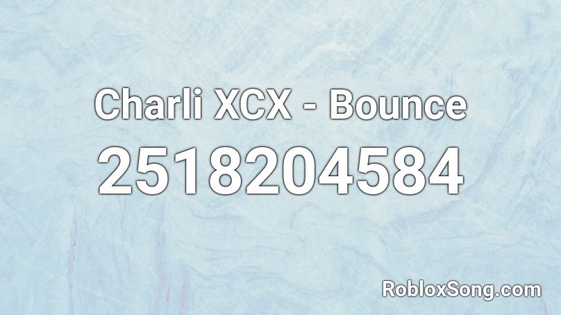 Bounce - Charli XCX Roblox ID