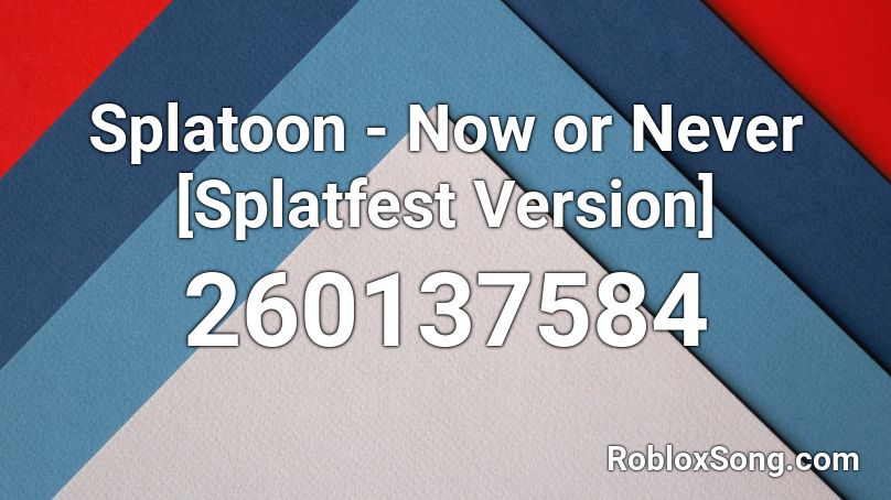 Splatoon - Now or Never [Splatfest Version] Roblox ID