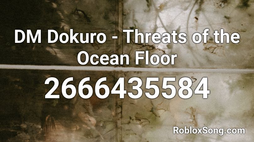 DM Dokuro - Threats of the Ocean Floor Roblox ID
