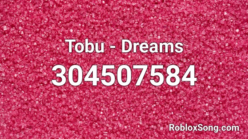 Tobu - Dreams Roblox ID