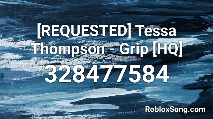 [REQUESTED] Tessa Thompson - Grip [HQ] Roblox ID