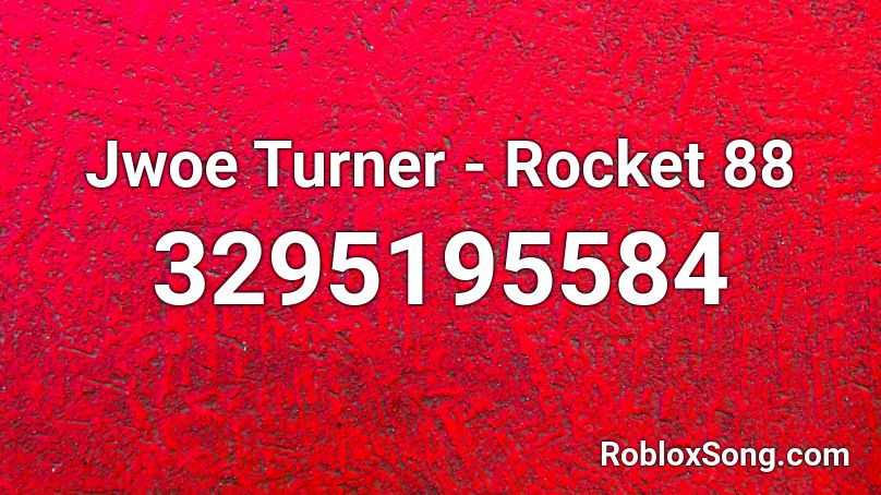 Jwoe Turner Rocket 88 Roblox Id Roblox Music Codes - rocket roblox id