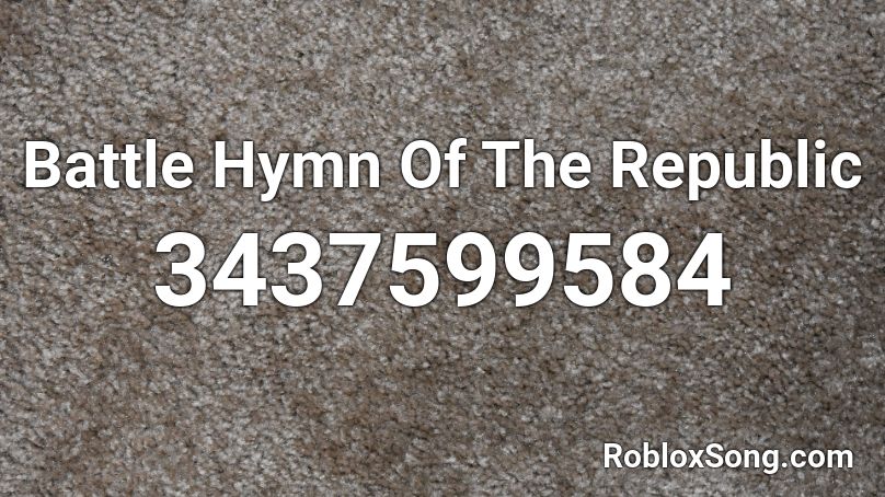 Battle Hymn Of The Republic Roblox ID