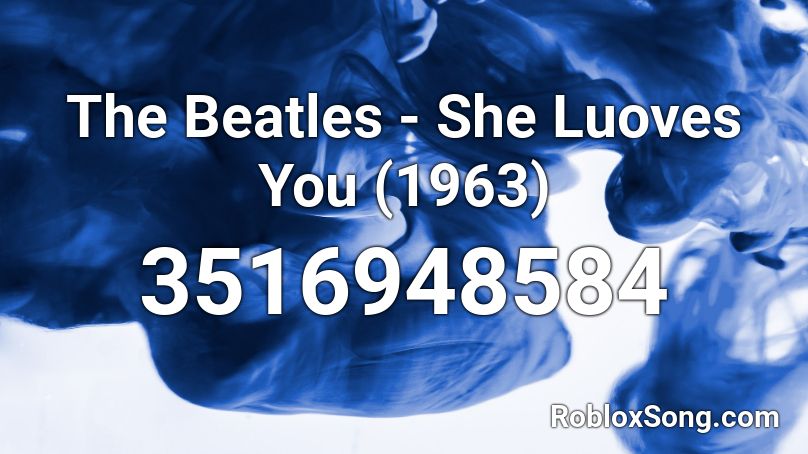 The Beatles - She Luoves You (1963) Roblox ID