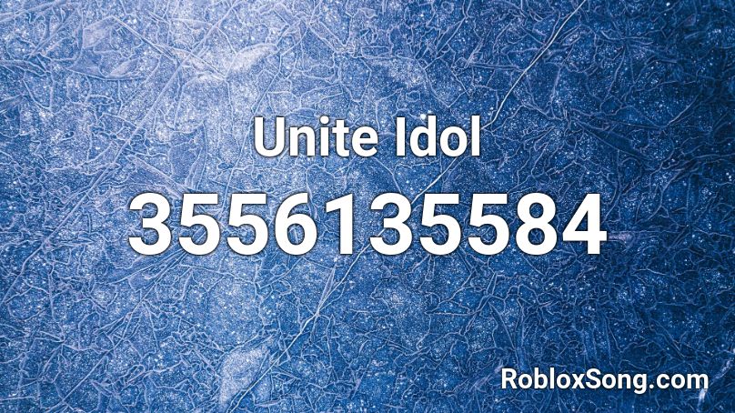 Unite Idol Roblox ID