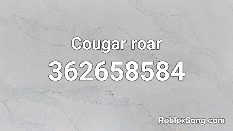 Cougar roar Roblox ID