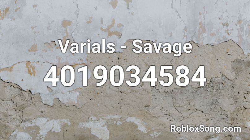 Varials - Savage  Roblox ID