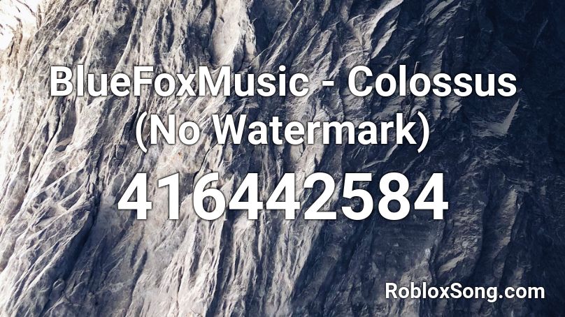 BlueFoxMusic - Colossus (No Watermark) Roblox ID