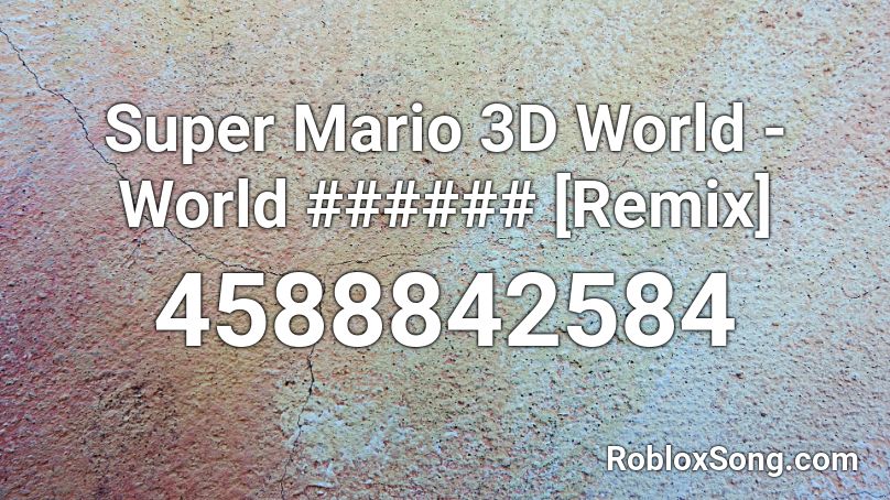 Super Mario 3D World - World ###### [Remix] Roblox ID