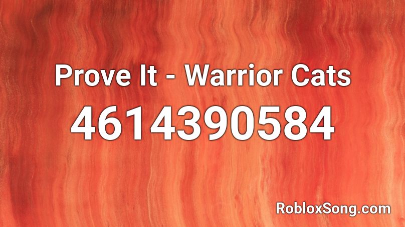 Prove It - Warrior Cats Roblox ID - Roblox music codes