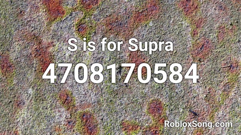 S is for Supra Roblox ID