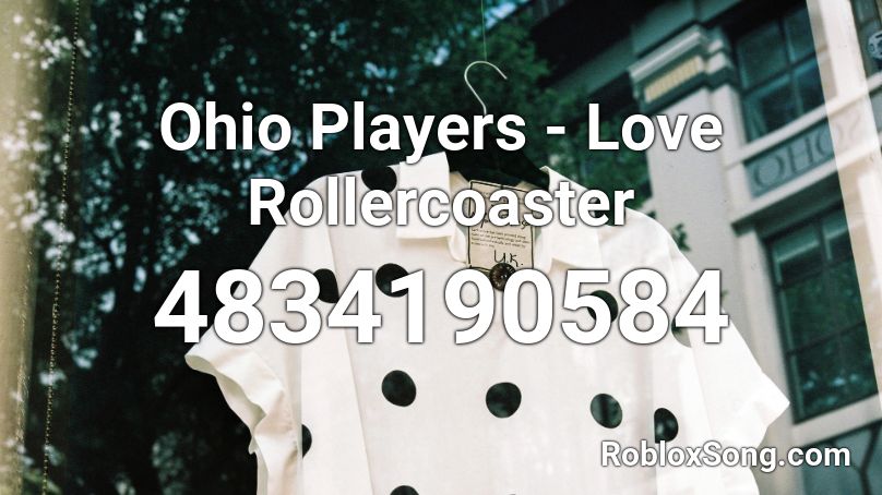 Ohio Players - Love Rollercoaster Roblox ID