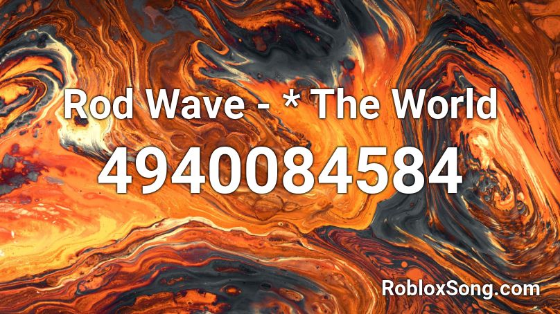 Rod Wave - * The World Roblox ID