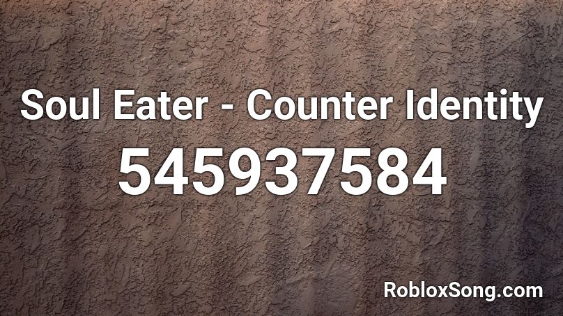 Soul Eater - Counter Identity Roblox ID