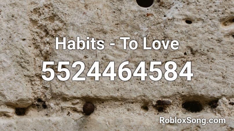 Habits - Tove love Roblox ID