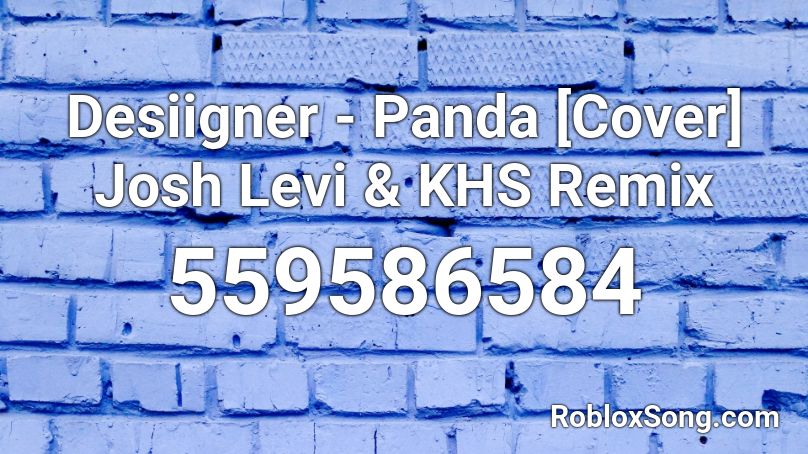Desiigner - Panda [Cover] Josh Levi & KHS Remix Roblox ID