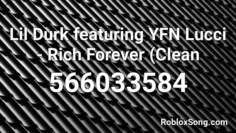 Lil Durk featuring YFN Lucci - Rich Forever (Clean Roblox ID