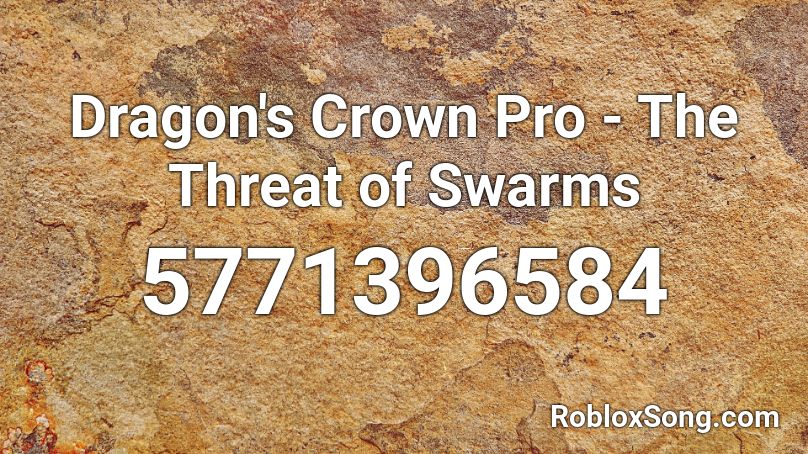 Dragon's Crown Pro - The Threat of Swarms Roblox ID