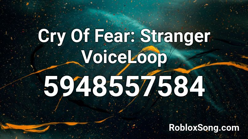 Cry Of Fear: Stranger VoiceLoop Roblox ID
