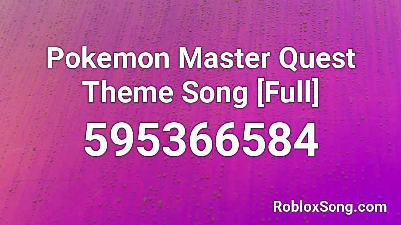 Pokemon Master Quest Theme Song [Full] Roblox ID