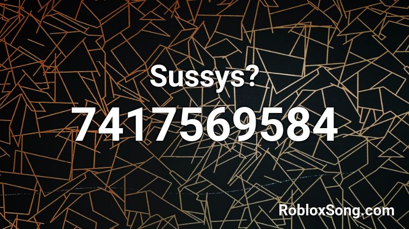 Sussys? Roblox ID