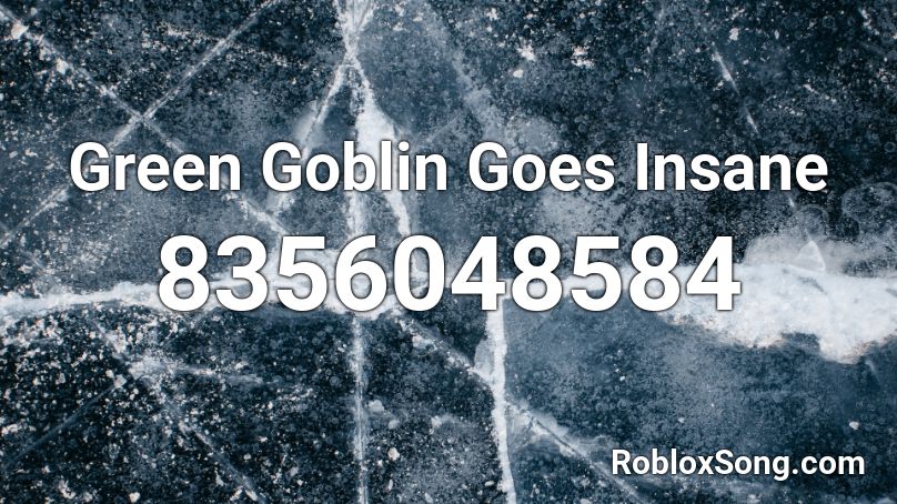 Green Goblin Goes Insane Roblox ID