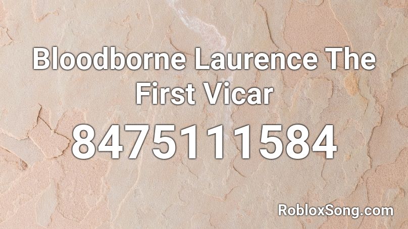 Bloodborne  Laurence The First Vicar Roblox ID