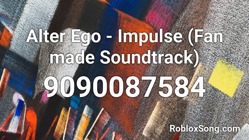 Alter Ego - Impulse (Fan made Soundtrack) Roblox ID