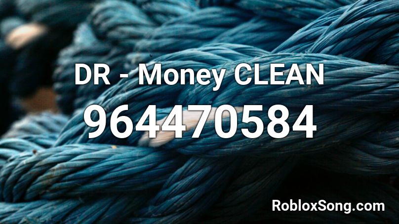DR - Money CLEAN Roblox ID