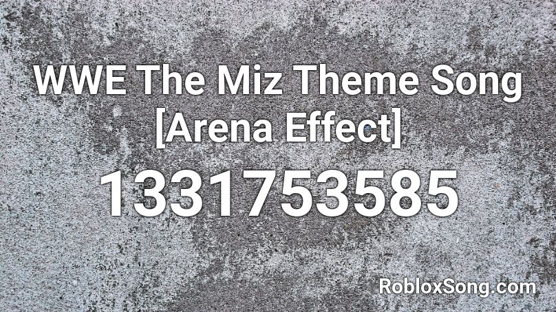 WWE The Miz Theme Song [Arena Effect] Roblox ID