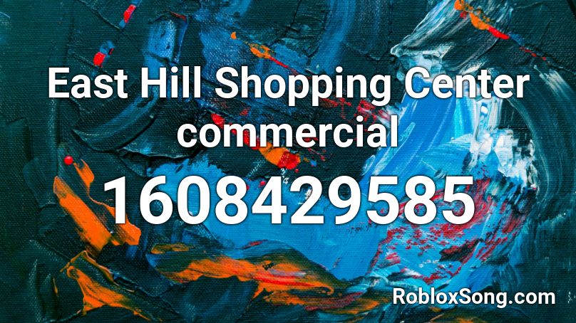 East Hill Shopping Center commercial Roblox ID