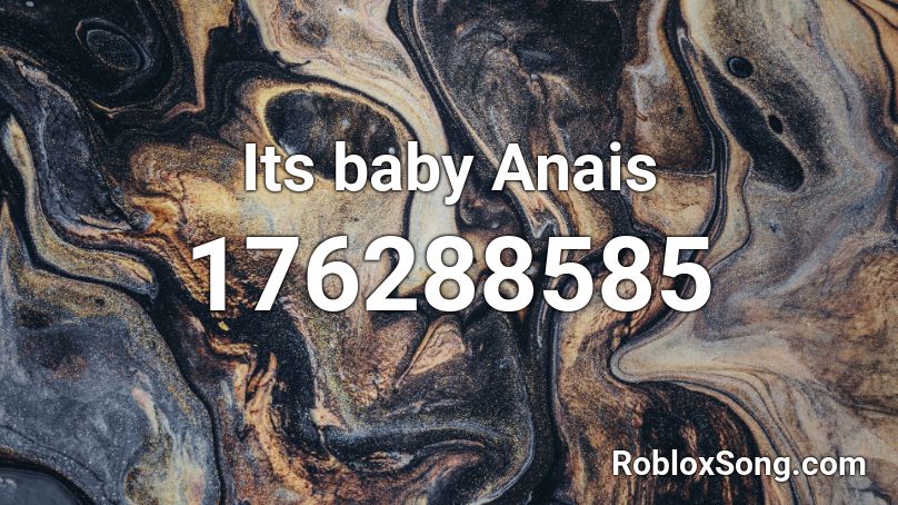 Its baby Anais Roblox ID