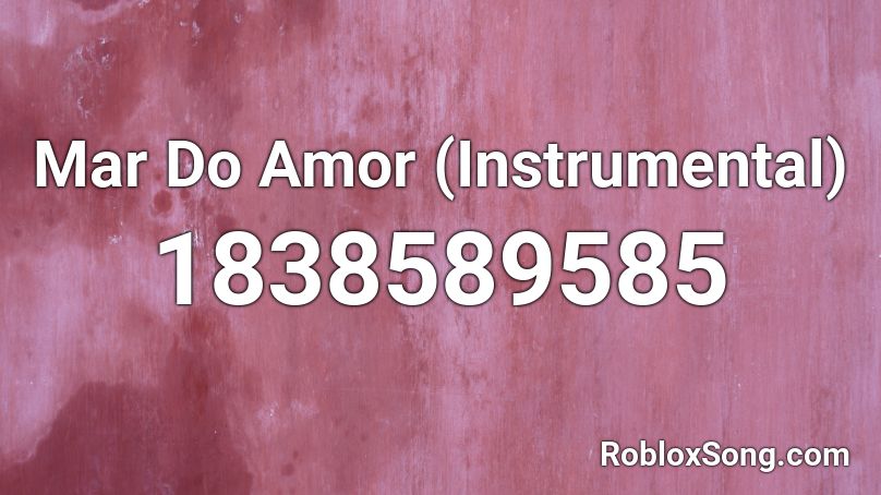 Mar Do Amor (Instrumental) Roblox ID