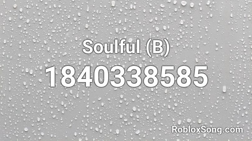 Soulful (B) Roblox ID