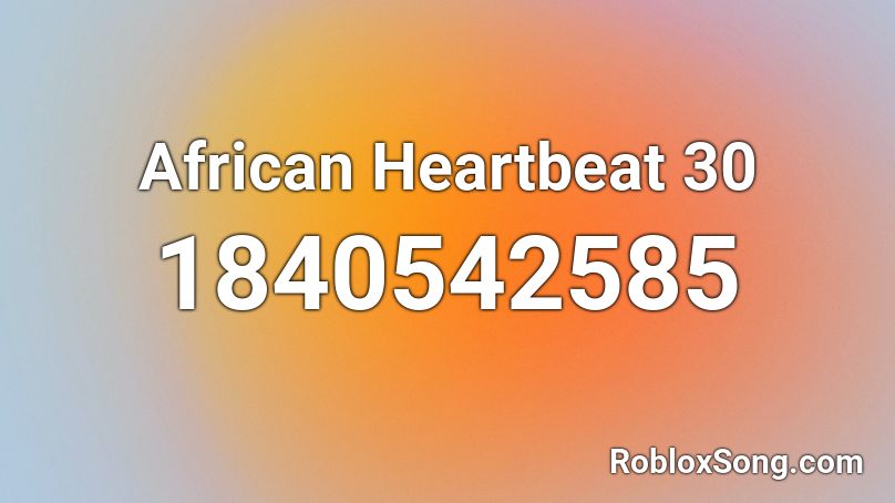 African Heartbeat 30 Roblox ID