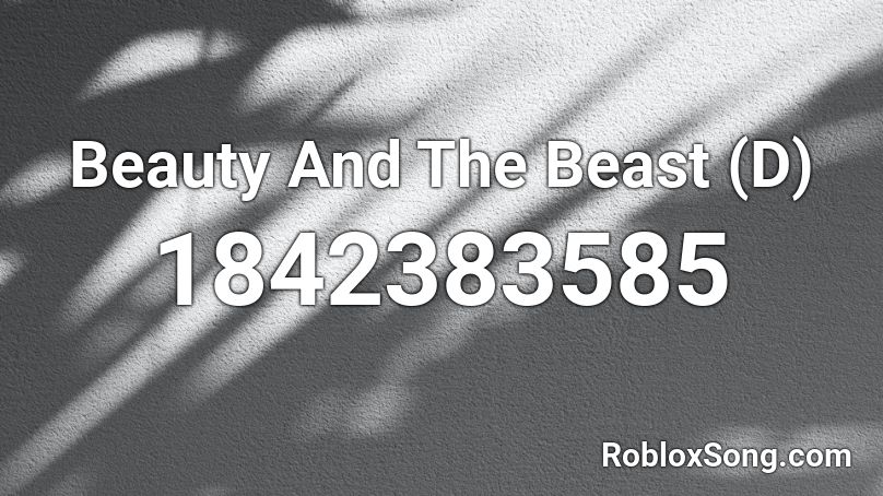 Beauty And The Beast (D) Roblox ID