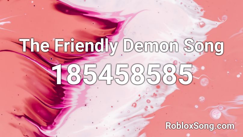 The Friendly Demon Song Roblox ID