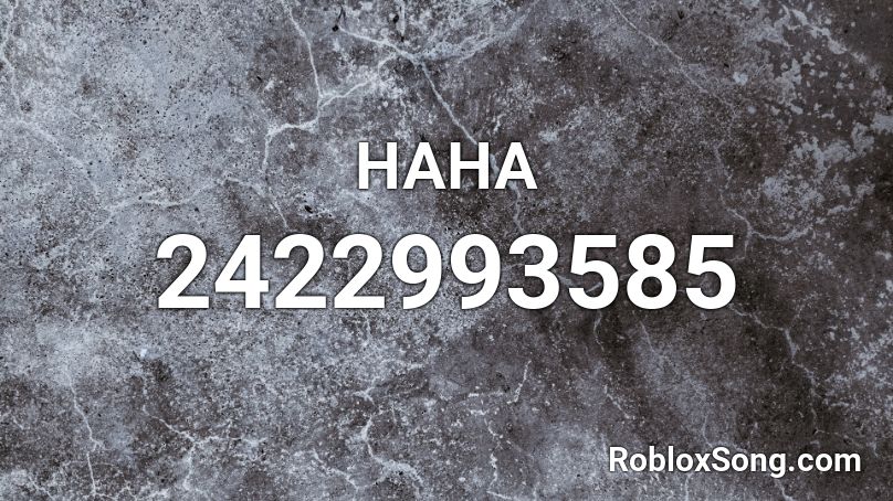Haha Roblox Id Roblox Music Codes - haha roblox id full song
