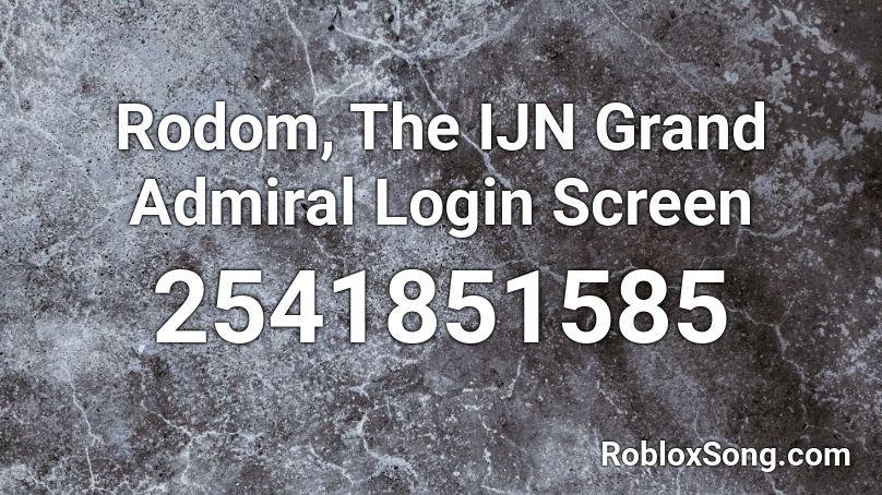 Rodom, The IJN Grand Admiral Login Screen Roblox ID