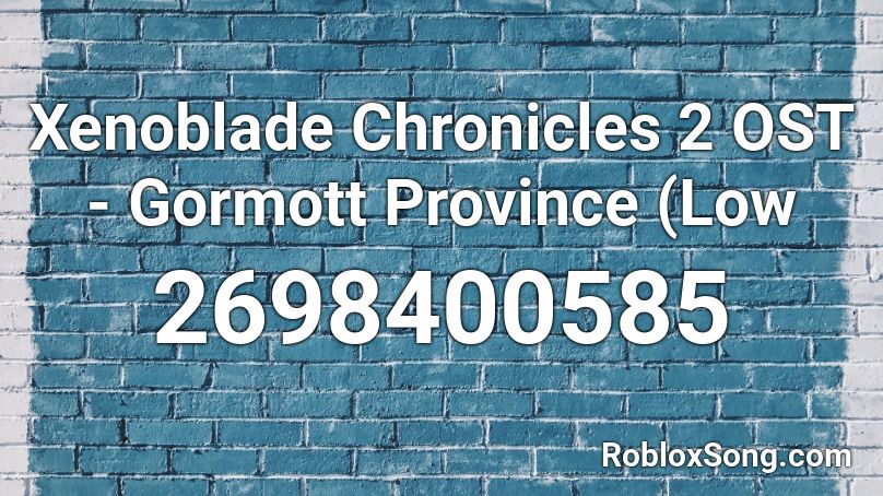 Xenoblade Chronicles 2 OST - Gormott Province (Low Roblox ID