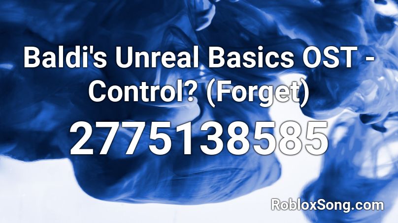 Baldi's Unreal Basics OST - Control? (Forget) Roblox ID