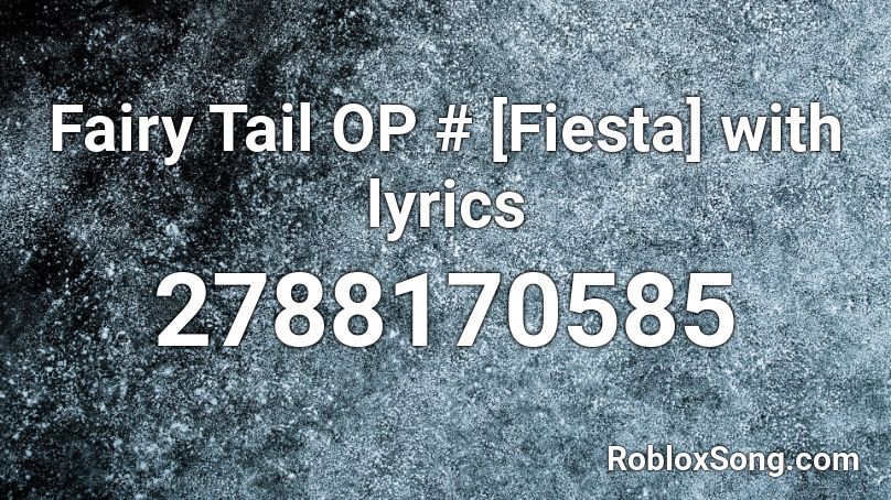 Fairy Tail OP # [Fiesta] with lyrics Roblox ID