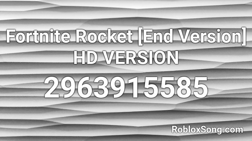 Fortnite Rocket [End Version] HD VERSION Roblox ID