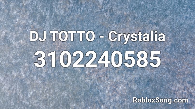 Dj Totto Crystalia Roblox Id Roblox Music Codes
