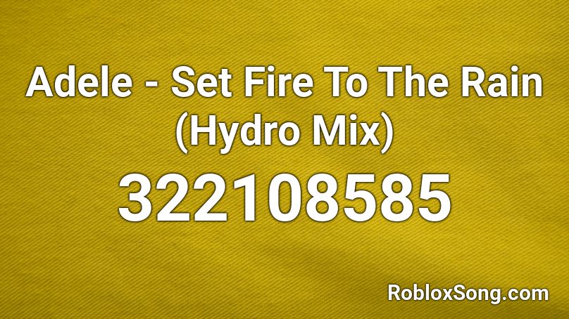 Adele Set Fire To The Rain Hydro Mix Roblox Id Roblox Music Codes - roblox november rain id